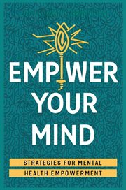 Empower Your Mind : Strategies for Mental Health Empowerment cover image