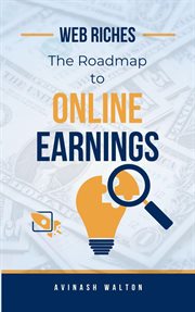 Web Riches: The Roadmap to Online Earnings cover image
