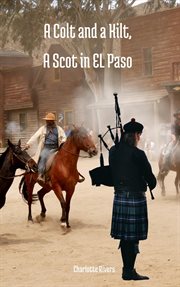 A colt and a kilt, a Scot in El Paso cover image
