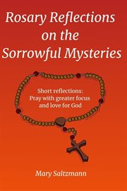 Rosary Reflections on the Sorrowful Mysteries cover image