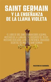 Saint Germain y La Enseñanza de la Llama Violeta cover image