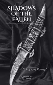 Shadows of the Fallen: A Legacy of Revenge cover image