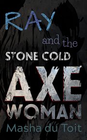 Ray and the Stone Cold Axe Woman : Ray and the Echoes cover image