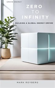 Zero to Infinity. Building a Global Energy Empir. Green Energy cover image