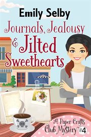 Journals, Jealousy and Jilted Sweethearts : Paper Crafts Club Mysteries cover image