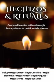 Hechizos y rituales : Conoce diferentes estilos de magia blanca y descubre qué tipo de bruja eres cover image