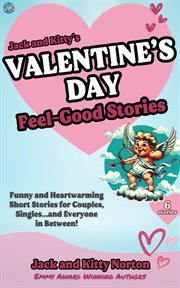 Jack and Kitty's Valentine's Day Feel-Good Stories : Funny and Heartwarming Short Stories for Coup cover image