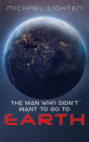 The Man Who Didn't Want to Go to Earth cover image