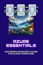 Azure Essentials : Mastering Microsoft Azure for Cloud Computing cover image