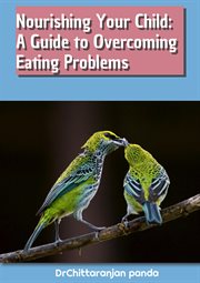 Nourishing Your Child : A Guide to Overcoming Eating Problems cover image