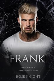 Frank : Mafia Romance. Dark Syndicate cover image