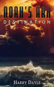 Noah's Ark : Destination. Noah's Ark: Destination cover image
