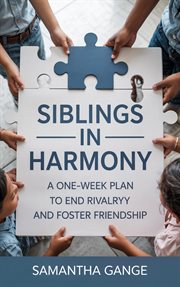 Siblings in Harmony: A One-Week Plan to End Rivalry and Foster Friendship cover image
