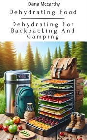 Dehydrating Food : Dehydrating for Backpacking and Camping cover image