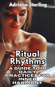 Ritual Rhythms : 10 Daily Practices for Inner Harmony cover image