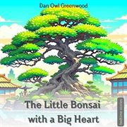 The Little Bonsai With a Big Heart cover image