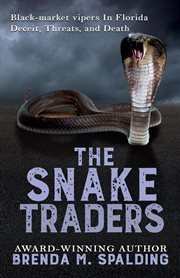 The Snake Traders : Florida Wildlife Heroes cover image