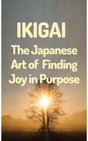 Ikigai : The Japanese Art of Finding Joy in Purpose cover image