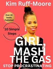 Girl, Mash the Gas : Stop Procrastinating cover image