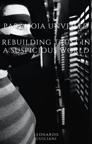 Paranoia Unveiled Rebuilding Trust in a Suspicious World cover image