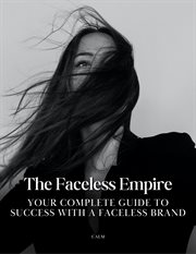 The Faceless Empire Ultimate Guide cover image