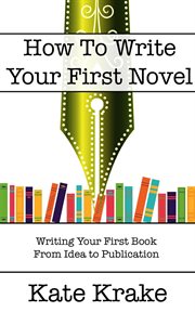How to Write Your First Novel cover image