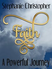 Faith a Powerful Journey cover image
