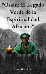 Osain : El Legado Verde de la Espiritualidad Africana cover image