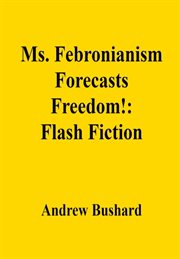 Ms. Febronianism Forecasts Freedom! cover image