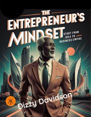 The Entrepreneur's Mindset : Start From Idea to Business Empire cover image