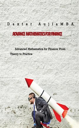 Advance Mathematics for Finance: From Theory to Practice