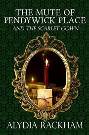 The Mute of Pendywick Place and the Scarlet Gown cover image