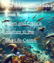 Journey to the Sea Life Centre cover image
