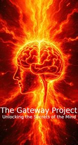The Gateway Project: Unlocking the Secrets of the Mind cover image