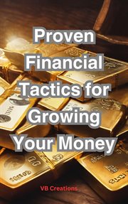 Proven Financial Tactics for Growing Your Money cover image