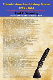 Colonial American history stories : 1215-1664. Forgotten and famous historical events cover image