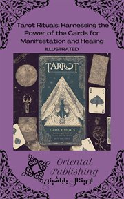 Tarot Rituals : Harnessing the Power of the Cards for Manifestation and Healing cover image