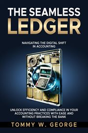 The Seamless Ledger : Navigating the Digital Shift in Accounting cover image