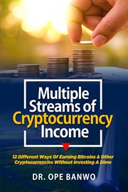 Multiple streams of Cryptocurrency income cover image