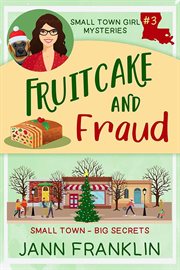 Fruitcake and fraud. Small town girl mysteries cover image