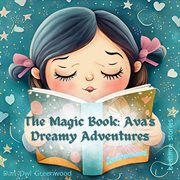 The Magic Book : Ava's Dreamy Adventures cover image