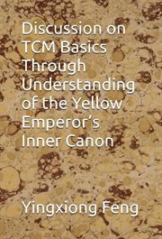 Discussion on TCM Basics Through Understanding of the Yellow Emperor's Inner Canon cover image