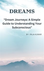 Dream Journeys : A Simple Guide to Understanding Your Subconscious cover image
