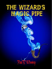 The Wizard's Magic Pipe : Dark Fantasy Novel cover image