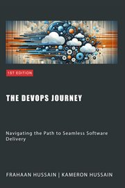 The DevOps Journey : Navigating the Path to Seamless Software Delivery cover image