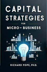 Capital Strategies for Micro-Businesses cover image