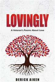 Lovingly a Veterans Poem's About Love cover image