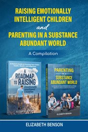Raising Emotionally Intelligent Children and Parenting in a Substance Abundant World cover image