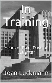 In Training : Days of Laughter, Years of Pain cover image