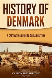 History of Denmark : A Captivating Guide to Danish History cover image